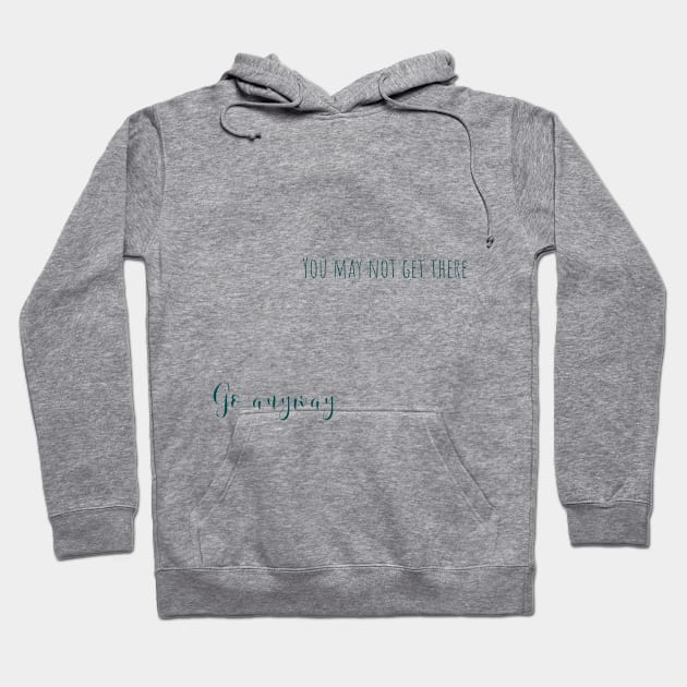 go anyway Hoodie by mandyspaulding